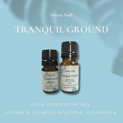 Serene Nadi Tranquil Ground – Center & Restore Essential Oil Blend - Serene Nadi