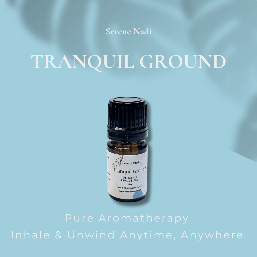 Serene Nadi Tranquil Ground – Center & Restore Essential Oil Blend - Serene Nadi